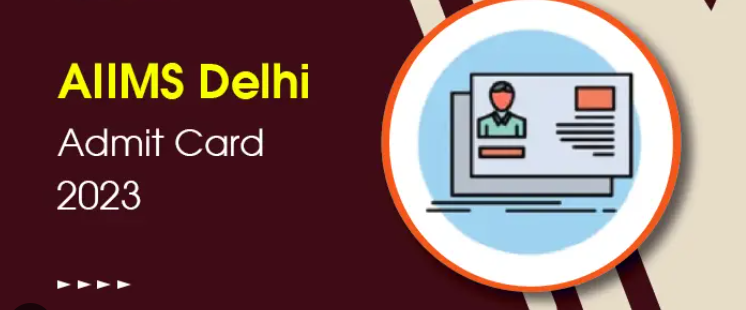 Delhi AIIMS Admit Card 2023