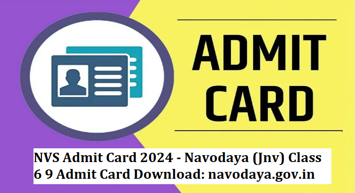 NVS Class 6th Admission Test Admit Card 2024 | एनवीएस कक्षा 6वीं प्रवेश परीक्षा एडमिट कार्ड