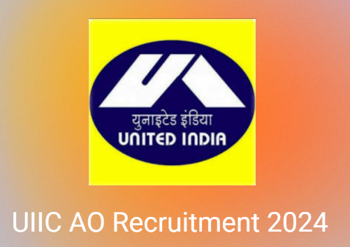 UIIC Administrative Officer Recruitment 2024 | यूआईआईसी एडमिनिस्ट्रेटिव ऑफिसर भर्ती
