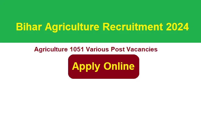 BPSC Agriculture Various Post Recruitment 2024 Apply Online For 1051 Posts