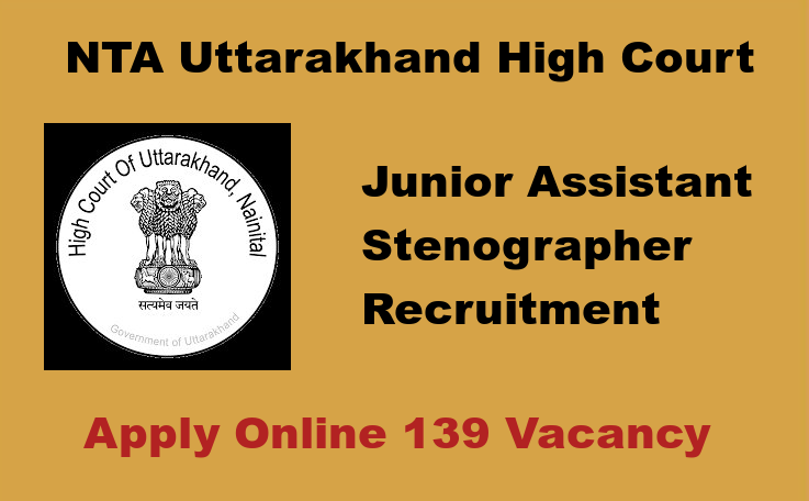 Uttarakhand High Court Junior Assistant / Stenographer Recruitment 2024 Apply Online For 136 Posts