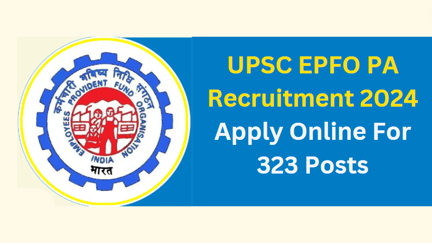 UPSC EPFO PA Recruitment 2024 Apply Online For 323 Posts