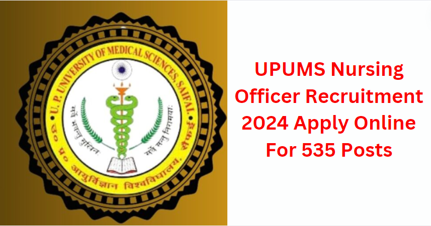 UPUMS Nursing Officer Recruitment 2024 Apply Online For 535 Posts
