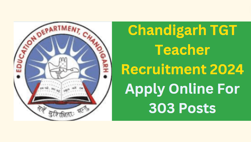 Chandigarh TGT Teacher Recruitment 2024 Apply Online For 303 Posts