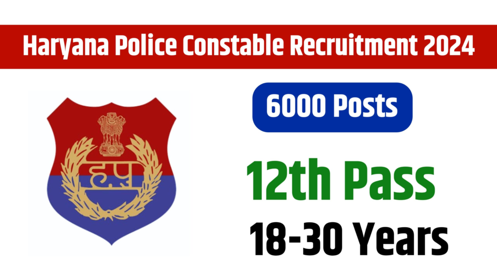 Haryana Police Constable Recruitment 2024 Apply Online For 6,000 Posts