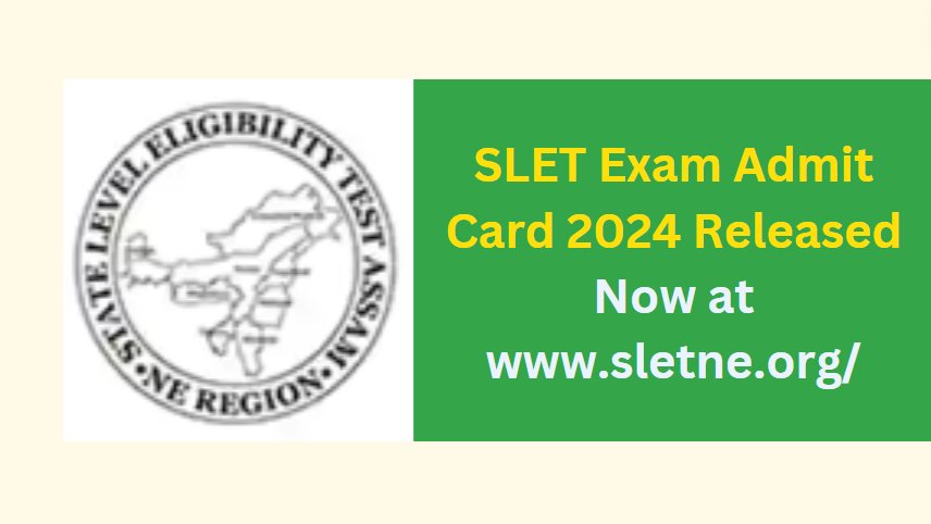 SLET Exam Admit Card 2024 Released Now at https://www.sletne.org/