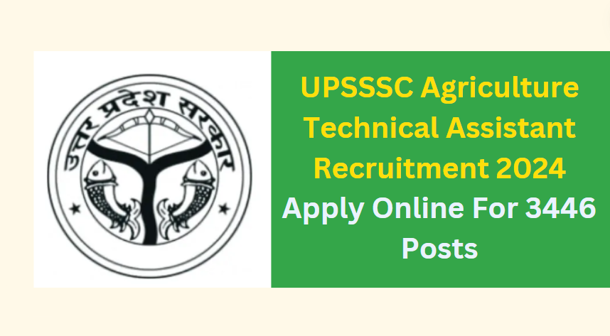 UPSSSC Agriculture Technical Assistant Recruitment 2024 Apply Online For 3446 Posts