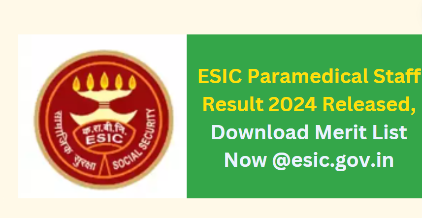 ESIC Paramedical Staff Result 2024 Released, Download Now @esic.gov.in