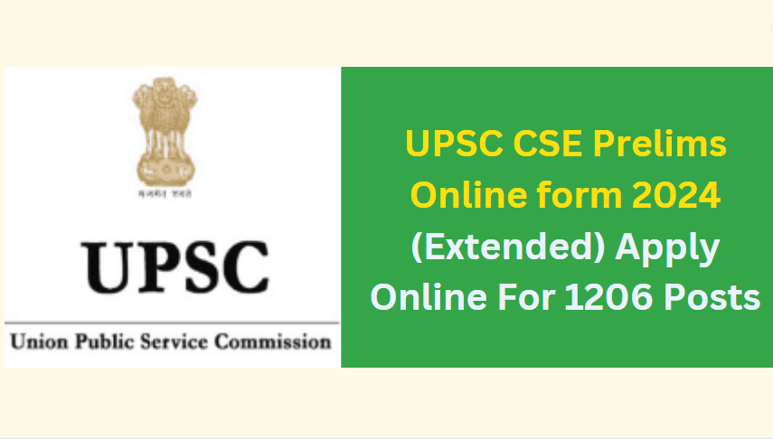 UPSC CSE Prelims Online form 2024 (Extended) Apply Online For 1206 Posts