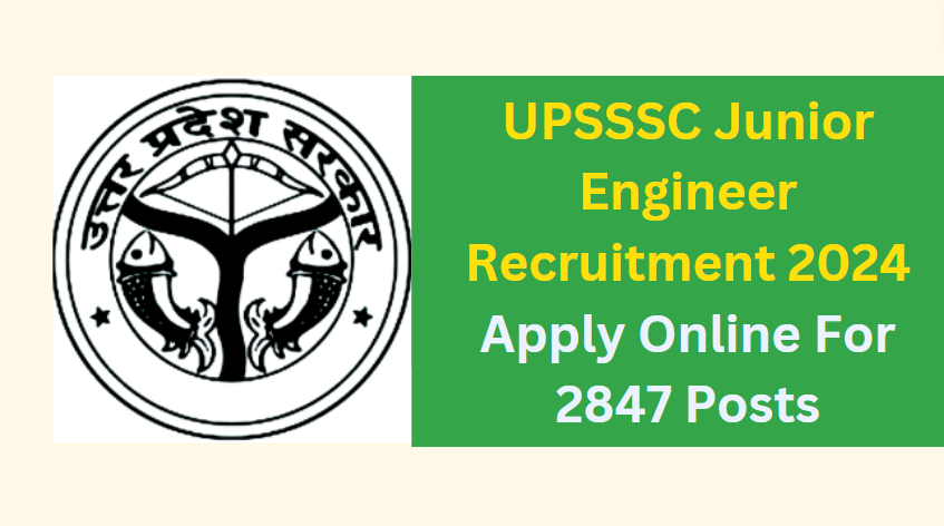UPSSSC Junior Engineer Recruitment 2024 Apply Online For 2847 Posts