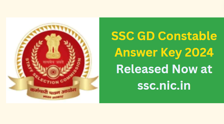 SSC GD Constable Answer Key 2024 Released Now at ssc.nic.in