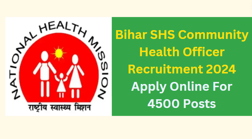 Bihar SHS Community Health Officer Recruitment 2024 Apply Online For 4500 Posts