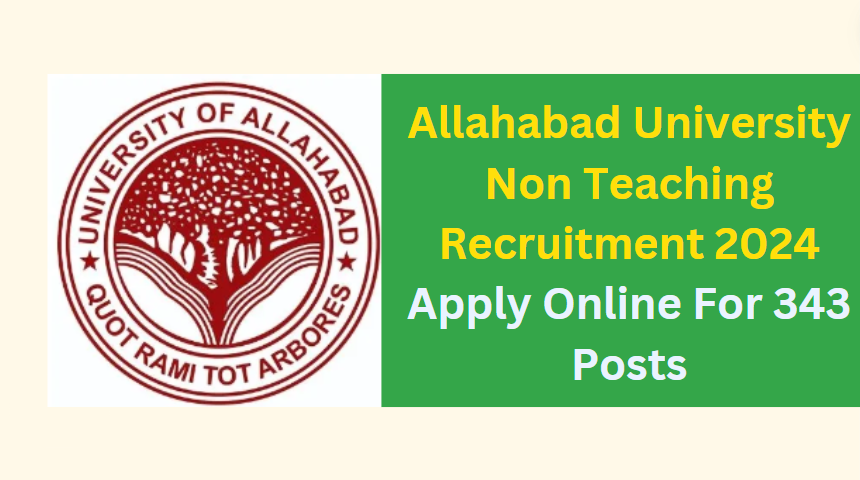 Allahabad University Non Teaching Recruitment 2024 Apply Online For 343 Posts