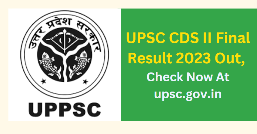 UPSC CDS II Final Result 2023 Out, Check Now At upsc.gov.in