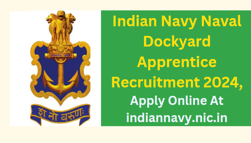 Indian Navy Naval Dockyard Apprentice Recruitment 2024 Apply Online At indiannavy.nic.in