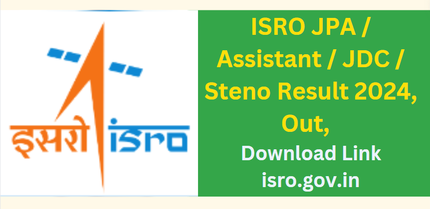 ISRO JPA / Assistant / JDC / Steno Result 2024 Out, Download Link isro.gov.in
