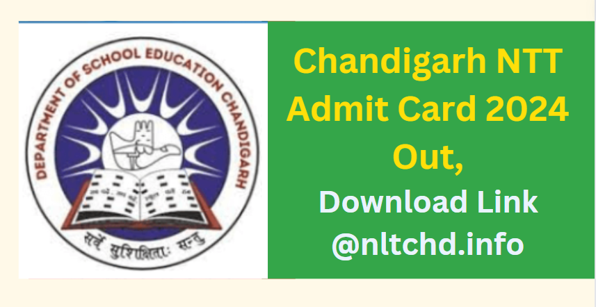 Chandigarh NTT Admit Card 2024 Out, Download Link @nltchd.info