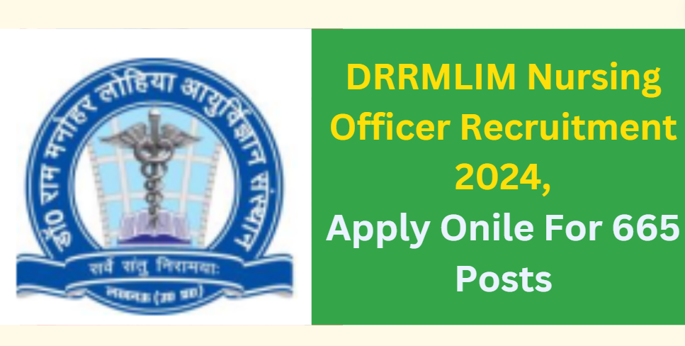 DRRMLIM Nursing Officer Recruitment  2024 Apply Onile For 665 Posts