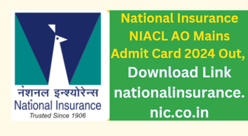 National Insurance NIACL AO Mains Admit Card 2024 Out, Download Link nationalinsurance.nic.co.in