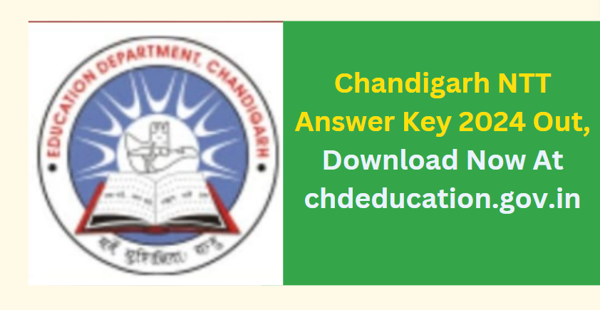 Chandigarh NTT Answer Key 2024 Out, Download Now At chdeducation.gov.in
