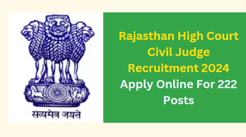 Rajasthan High Court Civil Judge Recruitment 2024 Apply Online For 222 Posts