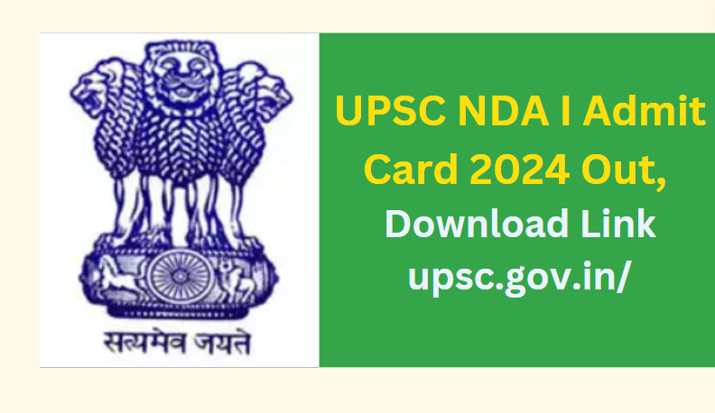 UPSC NDA I Admit Card 2024 Out, Download Link upsc.gov.in/