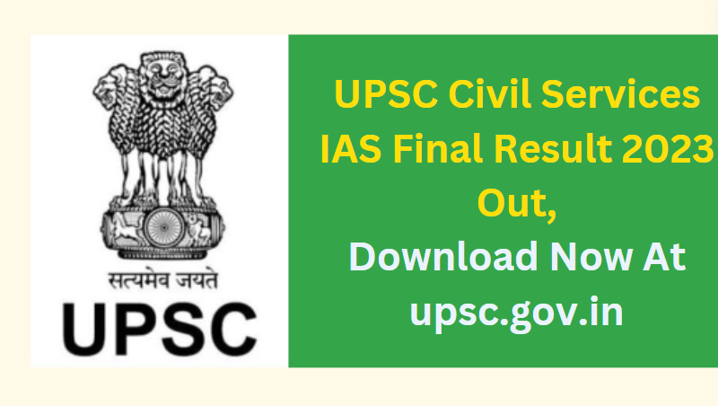 UPSC Civil Services IAS Final Result 2023 Out, Download Now At upsc.gov.in