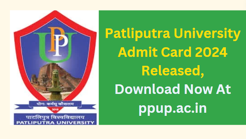 Patliputra University Admit Card 2024 Released, Download Now At ppup.ac.in