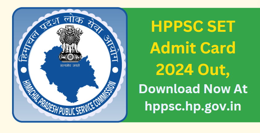 HPPSC SET Admit Card 2024 Out, Download Now At hppsc.hp.gov.in