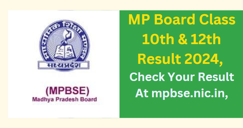 MP Board Class 10th & 12th Result 2024, Check Your Result At mpbse.nic.in