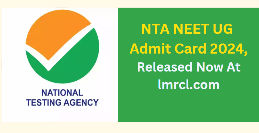 NTA NEET UG Admit Card 2024, Download Link neet.nta.nic.in