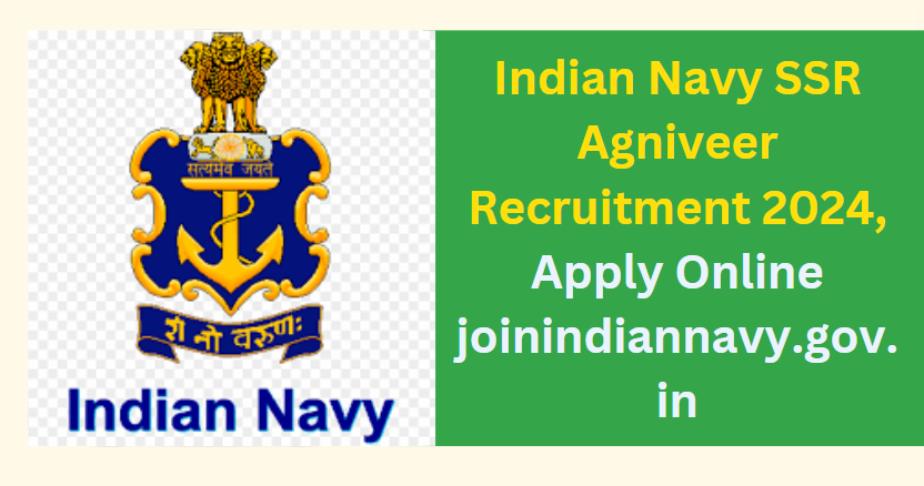 Indian Navy SSR Agniveer Recruitment 2024 Apply Online joinindiannavy.gov.in