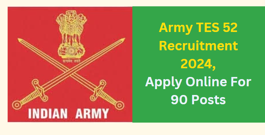 Army TES 52 Recruitment 2024 Apply Online For 90 Posts