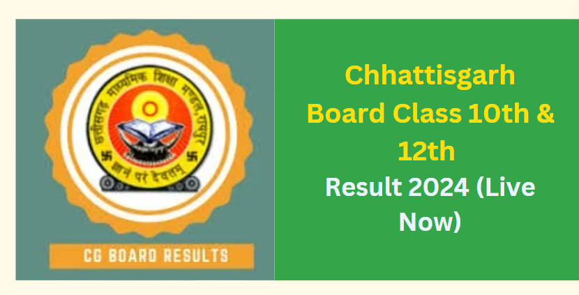 Chhattisgarh Board Class 10th & 12th Result 2024 (Live Now)
