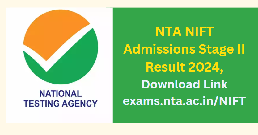 NTA NIFT Admissions Stage II Result 2024, Download Link exams.nta.ac.in/NIFT 