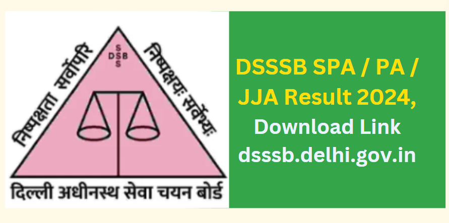 DSSSB SPA / PA / JJA Result 2024, Download Link dsssb.delhi.gov.in