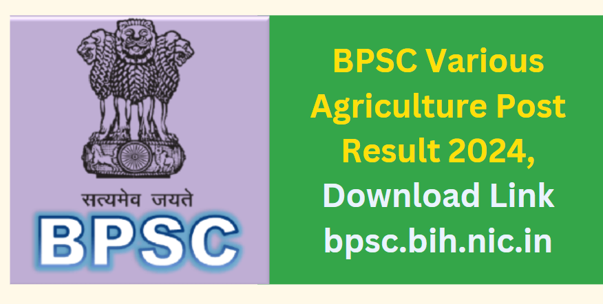 BPSC Various Agriculture Post Result 2024, Download Link bpsc.bih.nic.in