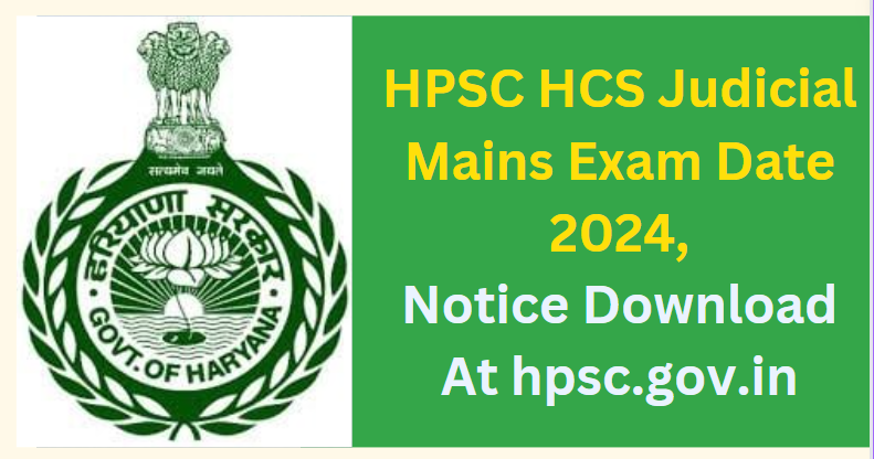 HPSC HCS Judicial Mains Exam Date 2024 Notice Download At hpsc.gov.in