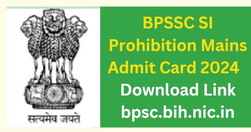 BPSSC SI Prohibition Mains Admit Card 2024 Download Link bpsc.bih.nic.in