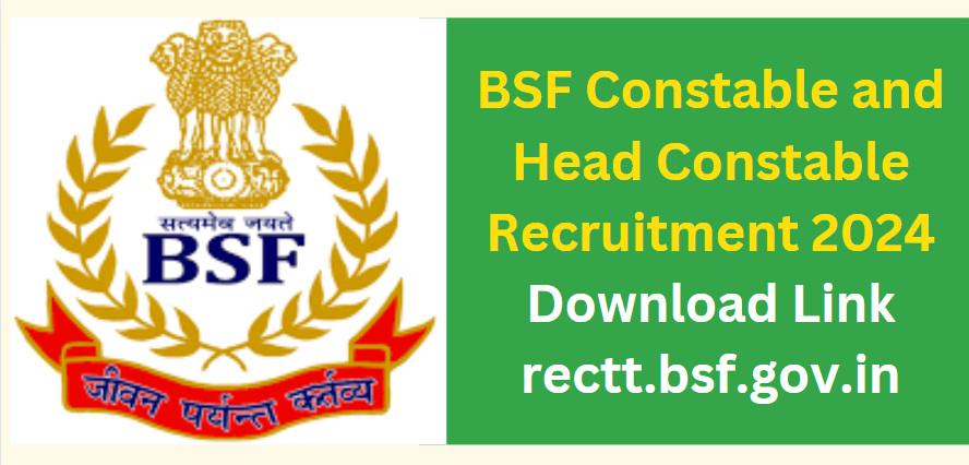 BSF Constable and Head Constable Recruitment 2024 Download Link rectt.bsf.gov.in