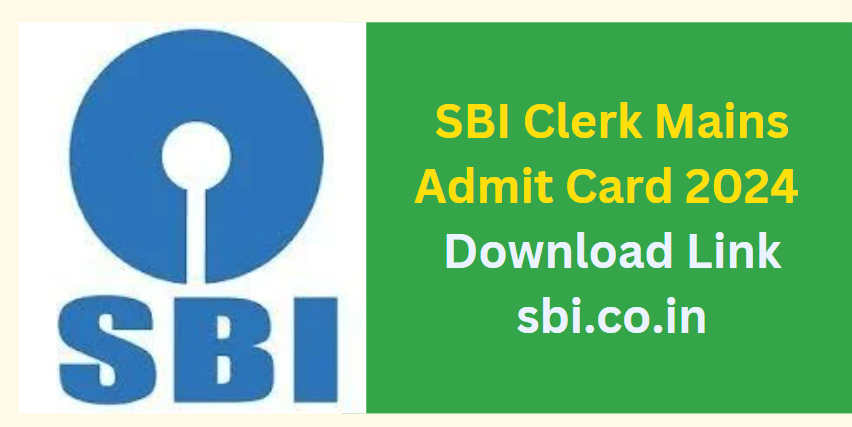 SBI Clerk Mains Admit Card 2024 Download Link sbi.co.in