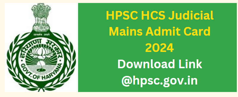 HPSC HCS Judicial Mains Admit Card 2024 Download Link  @hpsc.gov.in