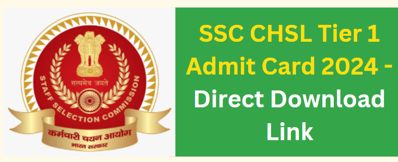 SSC CHSL Tier 1 Admit Card 2024 - Direct Download Link