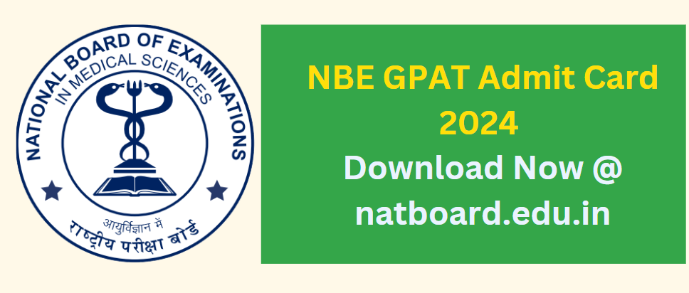 NBE GPAT Admit Card 2024 Download Now @ natboard.edu.in