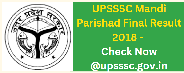UPSSSC Mandi Parishad Final Result 2018 - Check Now @upsssc.gov.in