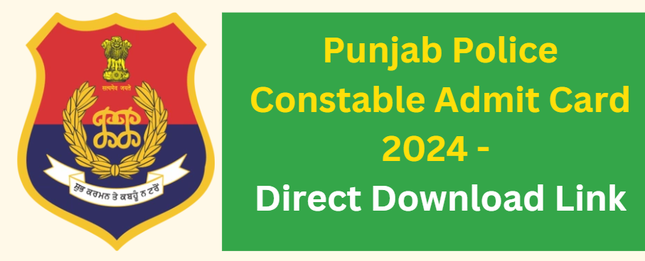 Punjab Police Constable Admit Card 2024 - Direct Download Link