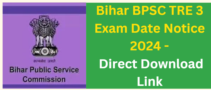 Bihar BPSC TRE 3 Exam Date Notice 2024 - Direct Download Link