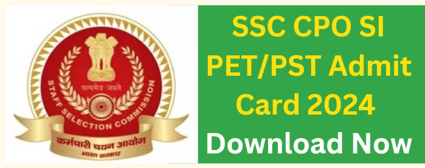 SSC CPO SI PET/PST Admit Card 2024 Download Now