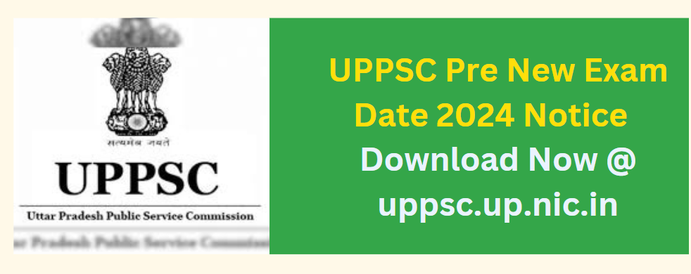 UPPSC Pre New Exam Date 2024 Notice Download Now @ uppsc.up.nic.in 