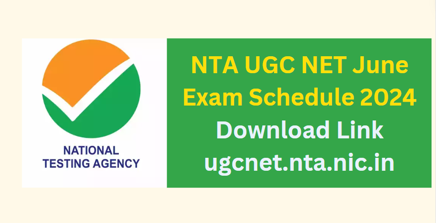 UGC NET June Exam Schedule 2024 Download Link ugcnet.nta.nic.in